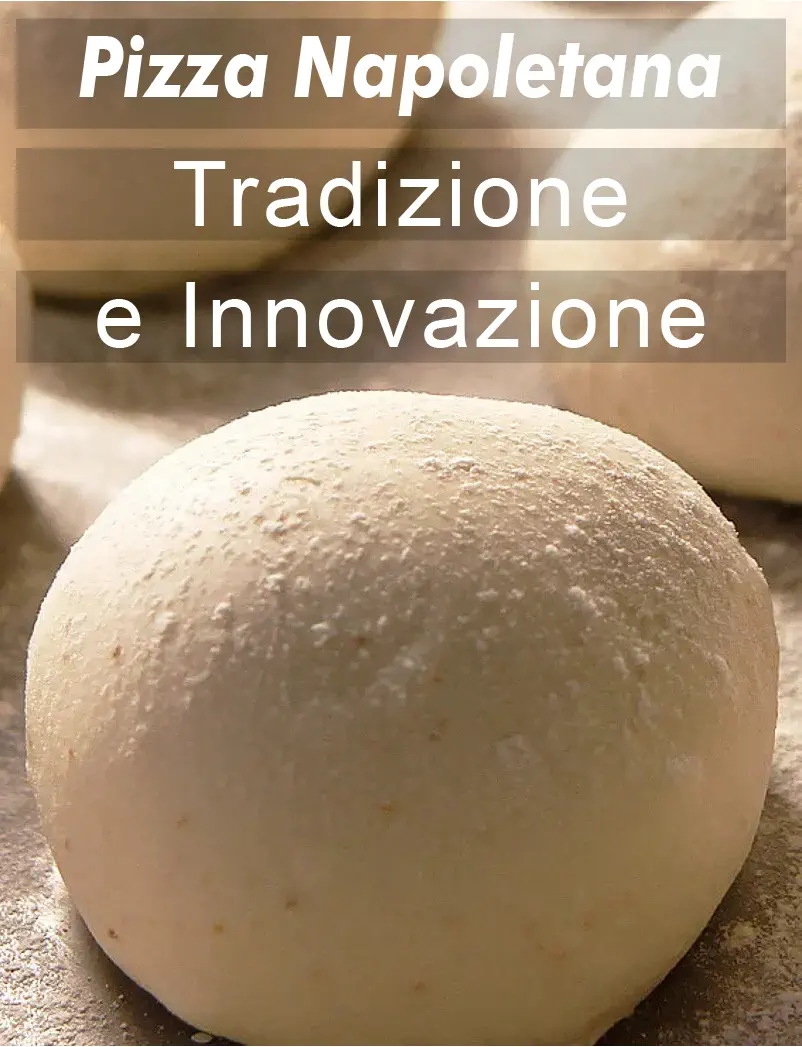 Pizza Napoletana, Tradizione e Innovazione